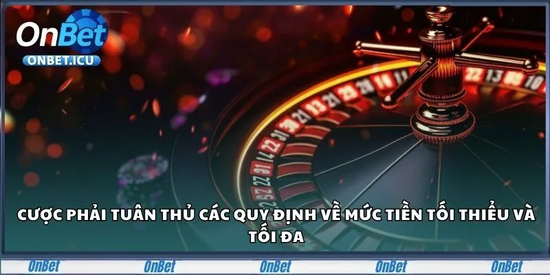 Onbet – Sân Chơi Cá Cược Đẳng Cấp Dành Cho Người Châu Á 27 Cược phải tuân thủ các quy định về mức tiền tối thiểu và tối đa