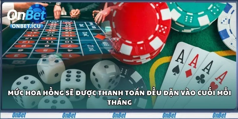 Onbet – Sân Chơi Cá Cược Đẳng Cấp Dành Cho Người Châu Á 28 Mức hoa hồng sẽ được thanh toán đều đặn vào cuối mỗi tháng