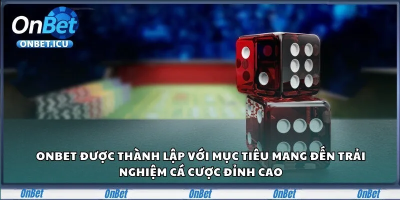Onbet – Sân Chơi Cá Cược Đẳng Cấp Dành Cho Người Châu Á 22 Onbet được thành lập với mục tiêu mang đến trải nghiệm cá cược đỉnh cao