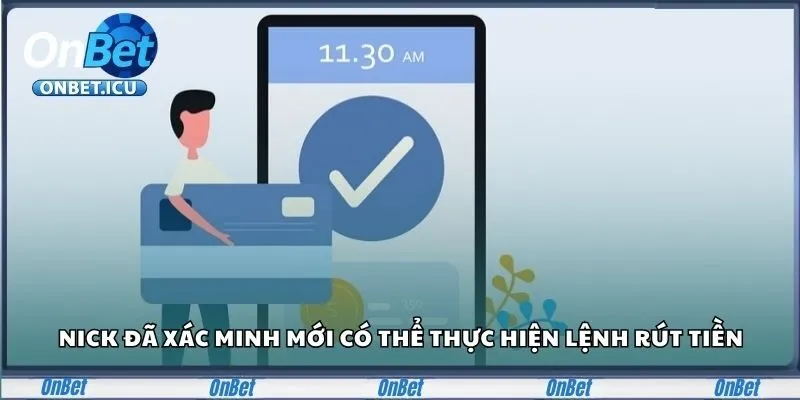 Rút Tiền Onbet Nhanh Như Chớp, 3 Phút Tiền Về Ngay 1 Nick đã xác minh mới có thể thực hiện lệnh rút tiền