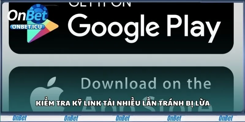 Cách Tải App Onbet Chuẩn Xác Nhất Cho Mọi Thiết Bị 3 Kiểm tra kỹ link tải nhiều lần tránh bị lừa